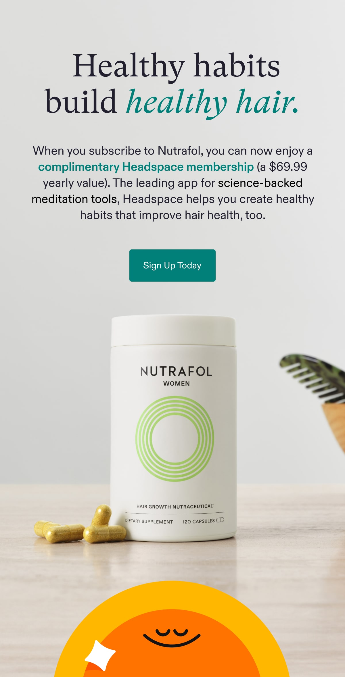 Enjoy a complimentary Headspace membership. Nutrafol